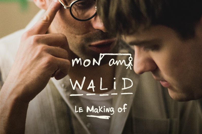 Mon ami Walid - Le « making of »